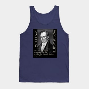 William Wordsworth portrait and  quote: I had melancholy thoughts... a strangeness in my mind, A feeling that i was not for that hour, Nor for that place. Tank Top